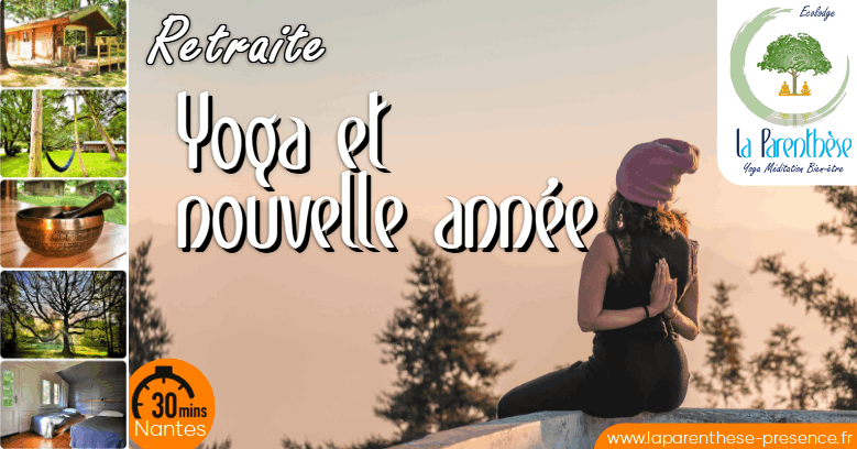 Retraite Yoga et Nouvelle année La Parenthèse Nantes Blain Loire-Atlantique Proche Bretagne
